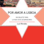 Luis Morales revela el alma de Lisboa en su premiada obra ‘Por amor a Lisboa’
